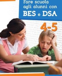 Fare scuola con gli alunni BES e DSA 4&deg;-5&deg;