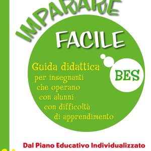 Imparare Facile Italiano e Matematica - Dal Piano Educativo Individualizzato agli apprendimenti predisciplinari