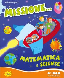Missione... Matematica e Scienze 2&deg; - Per Progredire