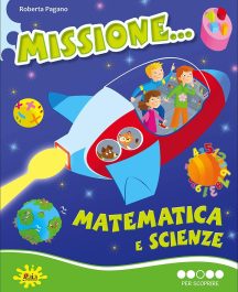Missione... Matematica e Scienze 3&deg; - Per Scoprire