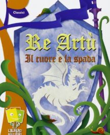 Re Artù, il cuore e la spada